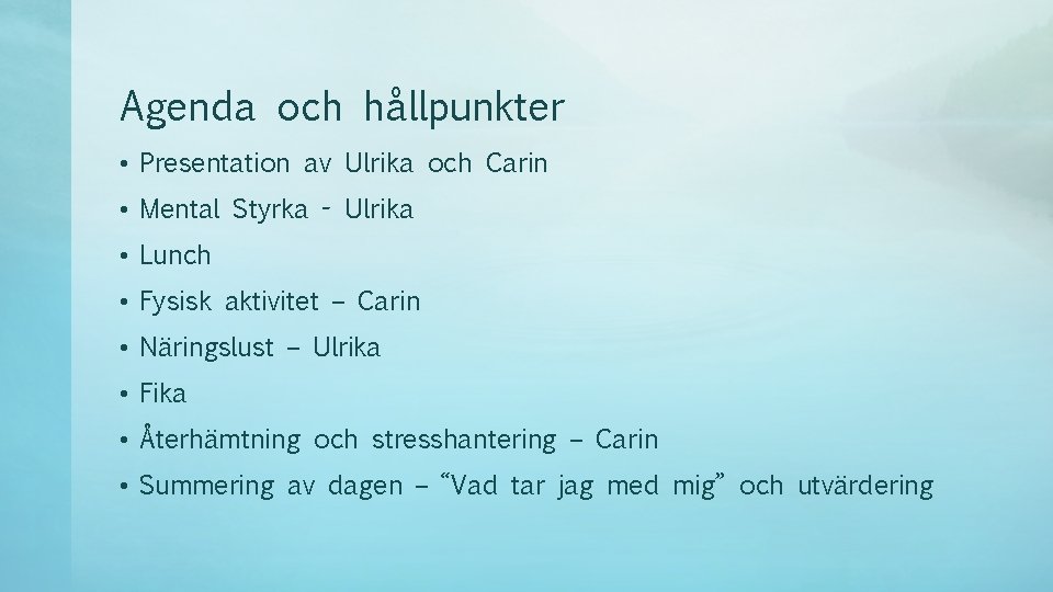 Agenda och hållpunkter • Presentation av Ulrika och Carin • Mental Styrka - Ulrika