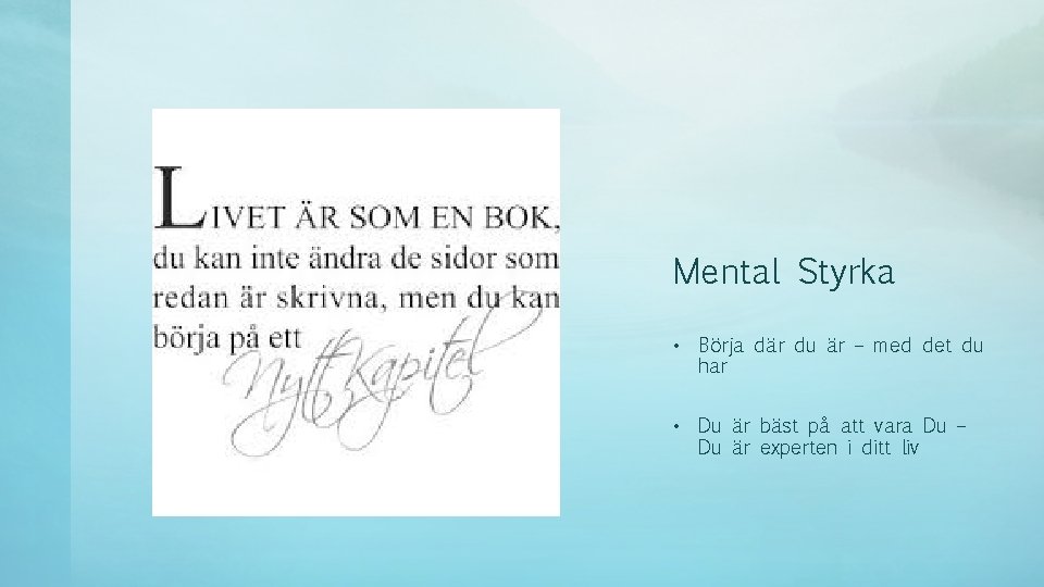 Mental Styrka • Börja där du är – med det du har • Du