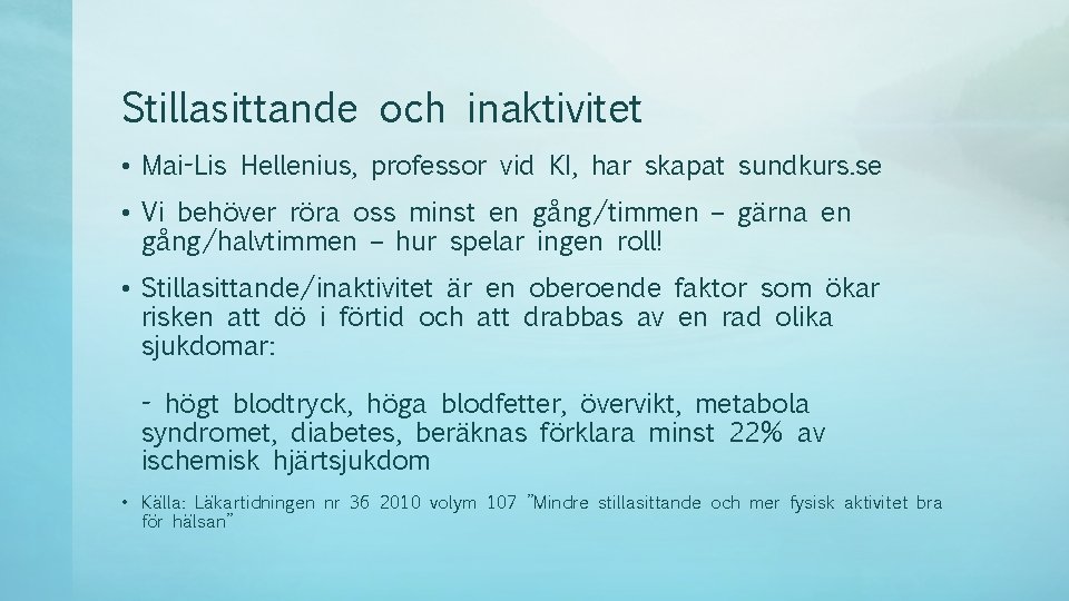 Stillasittande och inaktivitet • Mai-Lis Hellenius, professor vid KI, har skapat sundkurs. se •
