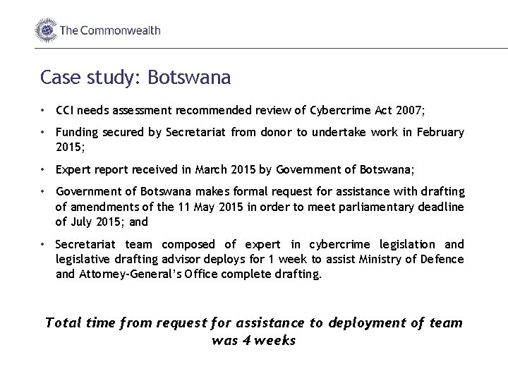 Case study: Botswana • CCI needs assessment recommended review of Cybercrime Act 2007; •