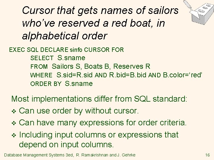 Cursor that gets names of sailors who’ve reserved a red boat, in alphabetical order Cursor that gets names of sailors who’ve reserved a red boat, in alphabetical order