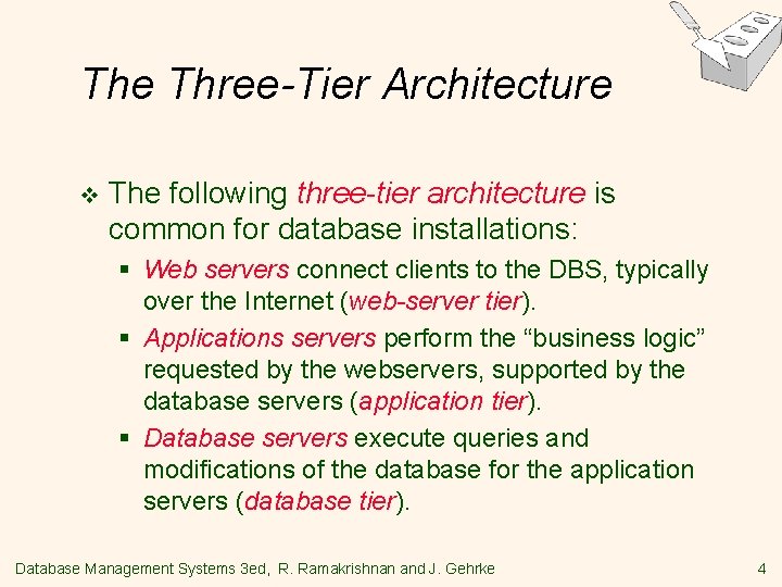 The Three-Tier Architecture v The following three-tier architecture is common for database installations: §
