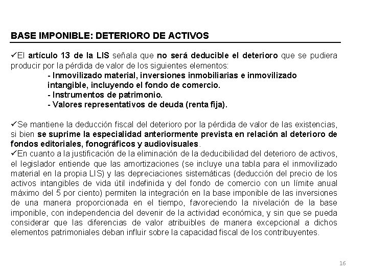 BASE IMPONIBLE: DETERIORO DE ACTIVOS üEl artículo 13 de la LIS señala que no