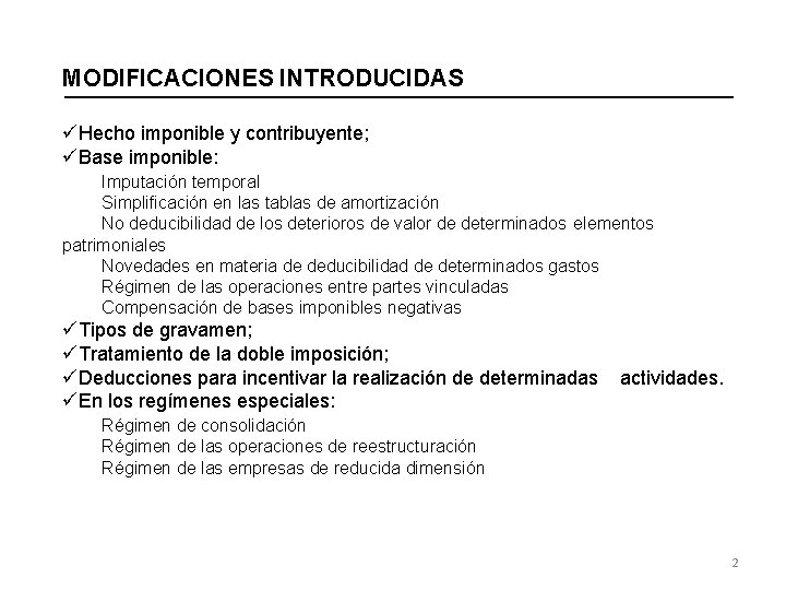 MODIFICACIONES INTRODUCIDAS üHecho imponible y contribuyente; üBase imponible: Imputación temporal Simplificación en las tablas