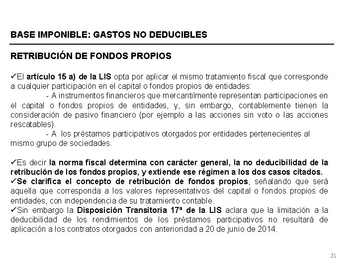 BASE IMPONIBLE: GASTOS NO DEDUCIBLES RETRIBUCIÓN DE FONDOS PROPIOS üEl artículo 15 a) de