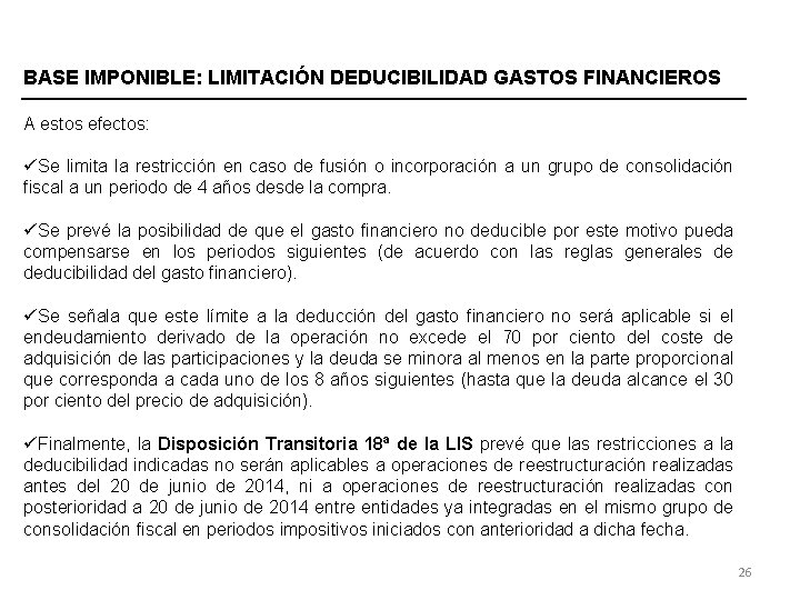 BASE IMPONIBLE: LIMITACIÓN DEDUCIBILIDAD GASTOS FINANCIEROS A estos efectos: üSe limita la restricción en