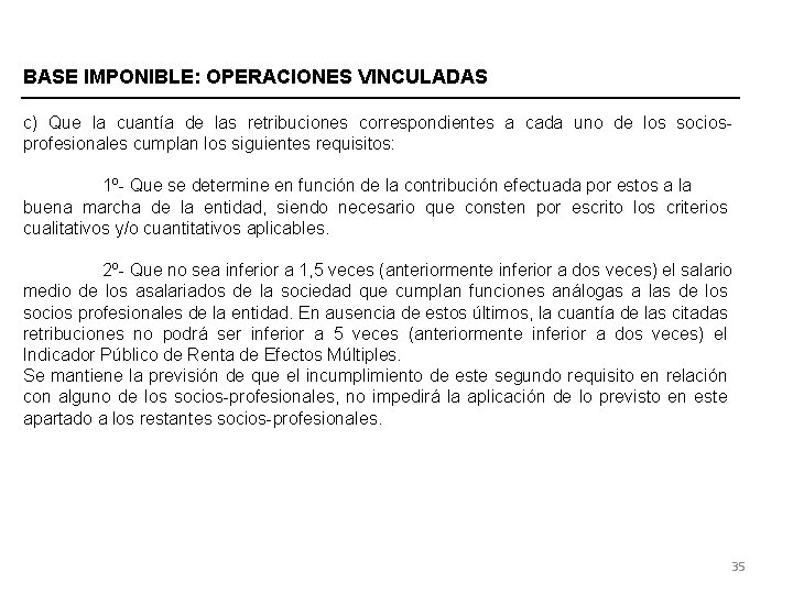 BASE IMPONIBLE: OPERACIONES VINCULADAS c) Que la cuantía de las retribuciones correspondientes a cada