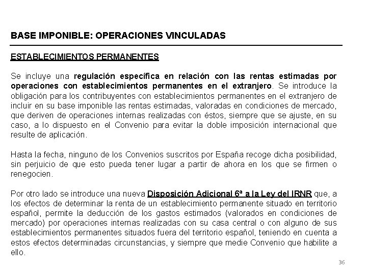 BASE IMPONIBLE: OPERACIONES VINCULADAS ESTABLECIMIENTOS PERMANENTES Se incluye una regulación específica en relación con