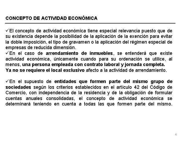 CONCEPTO DE ACTIVIDAD ECONÓMICA üEl concepto de actividad económica tiene especial relevancia puesto que