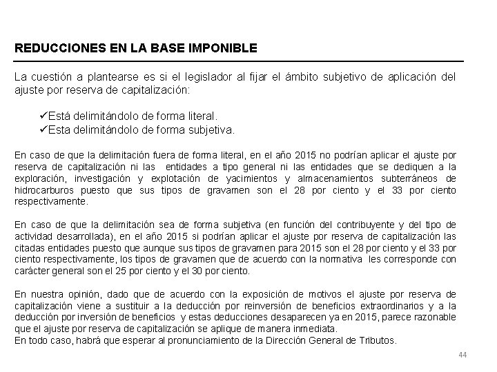 REDUCCIONES EN LA BASE IMPONIBLE La cuestión a plantearse es si el legislador al