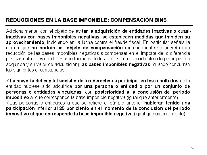 REDUCCIONES EN LA BASE IMPONIBLE: COMPENSACIÓN BINS Adicionalmente, con el objeto de evitar la