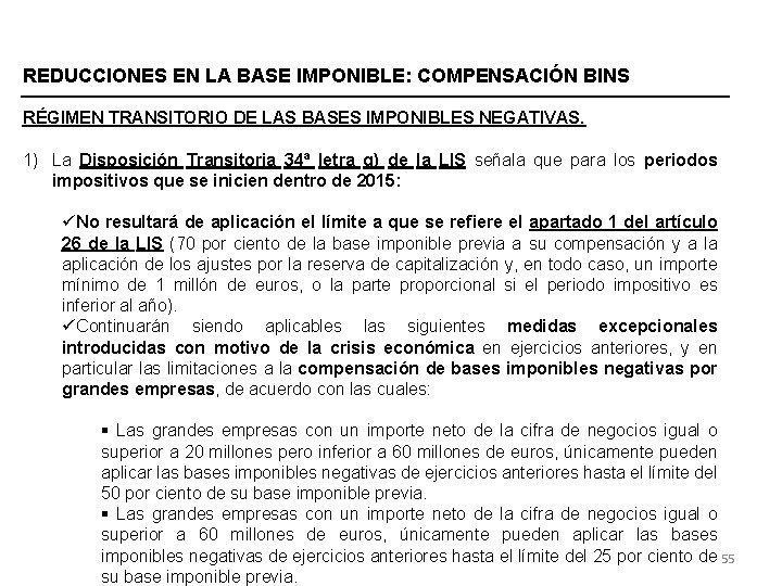 REDUCCIONES EN LA BASE IMPONIBLE: COMPENSACIÓN BINS RÉGIMEN TRANSITORIO DE LAS BASES IMPONIBLES NEGATIVAS.