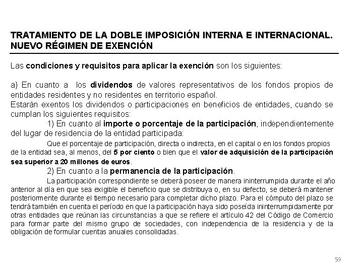 TRATAMIENTO DE LA DOBLE IMPOSICIÓN INTERNA E INTERNACIONAL. NUEVO RÉGIMEN DE EXENCIÓN Las condiciones