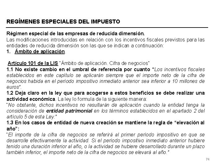 REGÍMENES ESPECIALES DEL IMPUESTO Régimen especial de las empresas de reducida dimensión. Las modificaciones