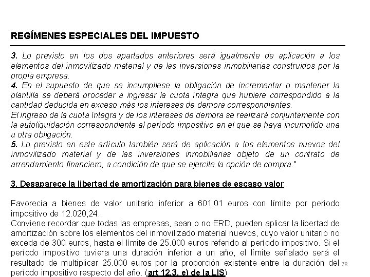 REGÍMENES ESPECIALES DEL IMPUESTO 3. Lo previsto en los dos apartados anteriores será igualmente