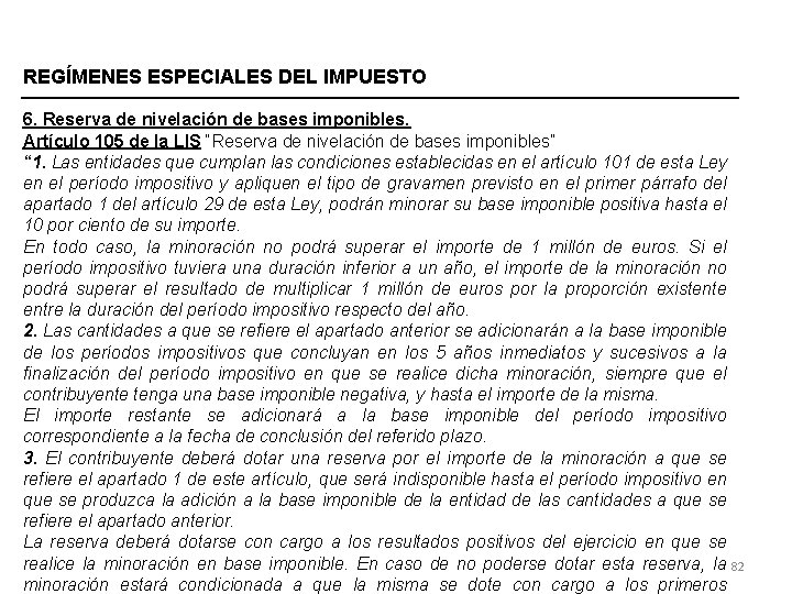 REGÍMENES ESPECIALES DEL IMPUESTO 6. Reserva de nivelación de bases imponibles. Artículo 105 de