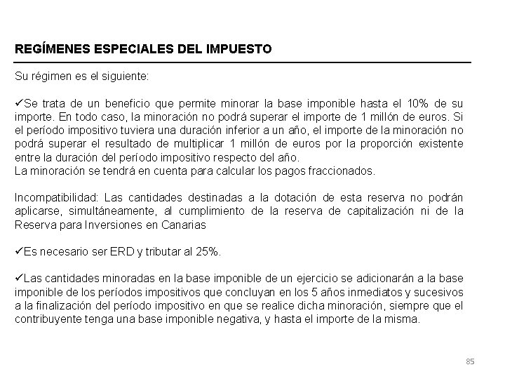 REGÍMENES ESPECIALES DEL IMPUESTO Su régimen es el siguiente: üSe trata de un beneficio