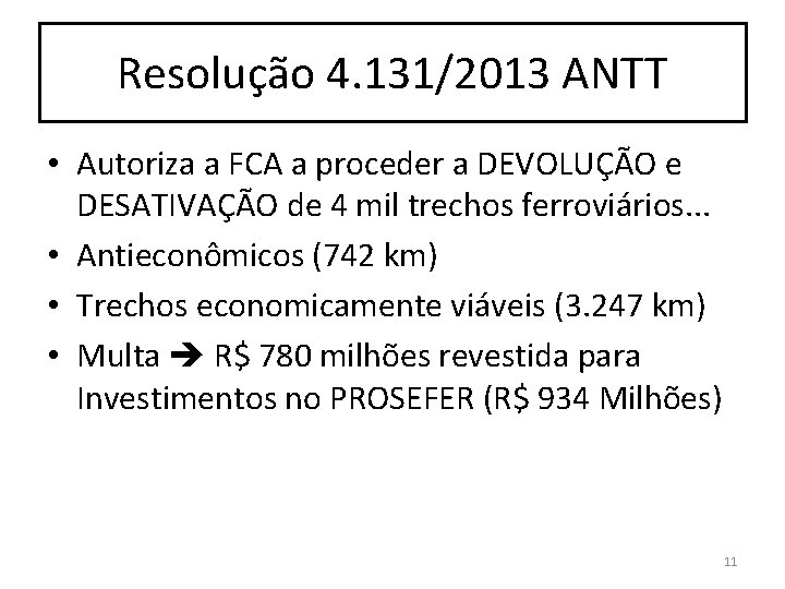 Resolução 4. 131/2013 ANTT • Autoriza a FCA a proceder a DEVOLUÇÃO e DESATIVAÇÃO