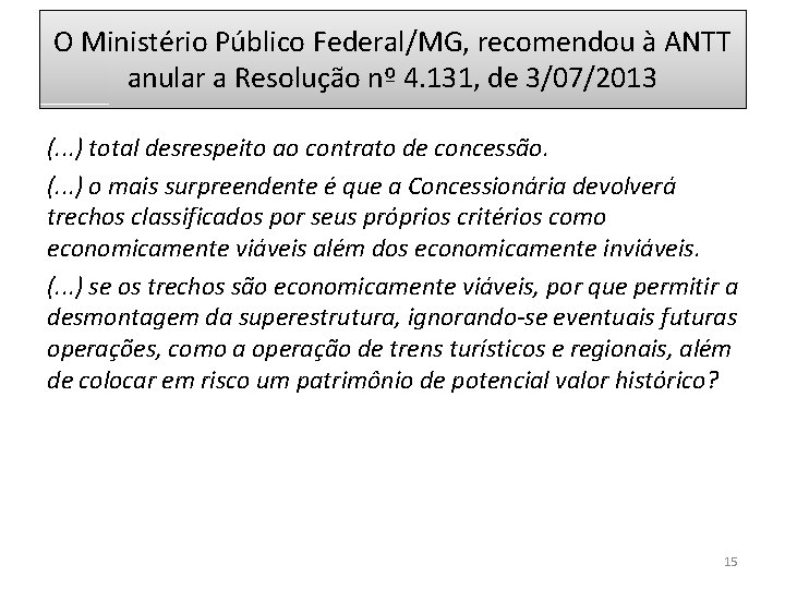 O Ministério Público Federal/MG, recomendou à ANTT anular a Resolução nº 4. 131, de