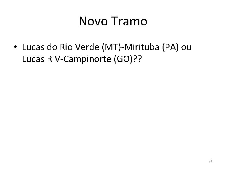 Novo Tramo • Lucas do Rio Verde (MT)-Mirituba (PA) ou Lucas R V-Campinorte (GO)?