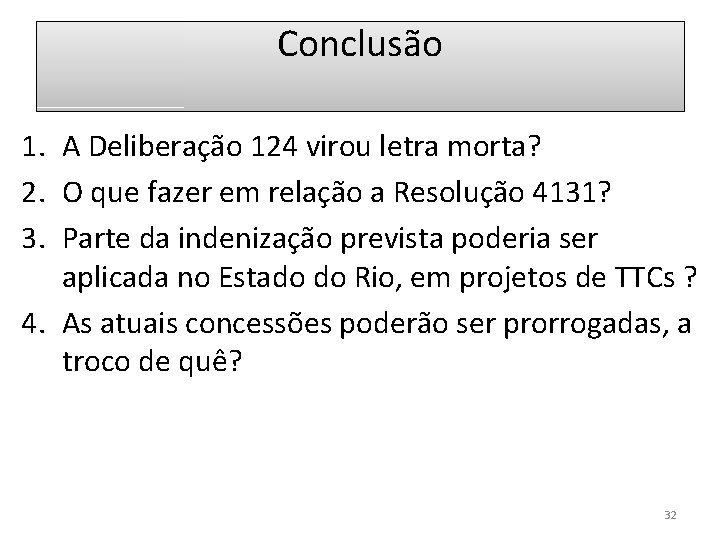 Conclusão 1. A Deliberação 124 virou letra morta? 2. O que fazer em relação