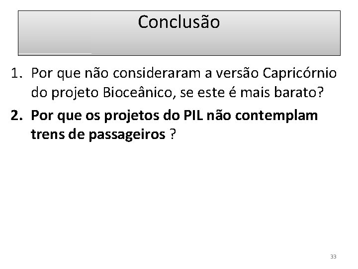 Conclusão 1. Por que não consideraram a versão Capricórnio do projeto Bioceânico, se este