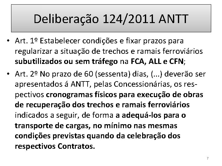 Deliberação 124/2011 ANTT • Art. 1º Estabelecer condições e fixar prazos para regularizar a