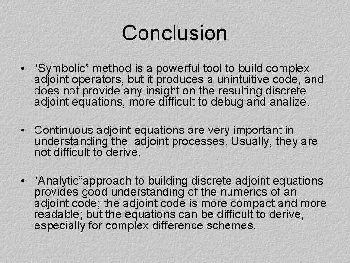 Conclusion • “Symbolic” method is a powerful tool to build complex adjoint operators, but