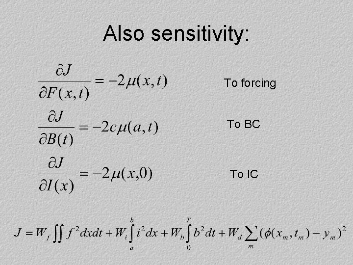 Also sensitivity: To forcing To BC To IC 