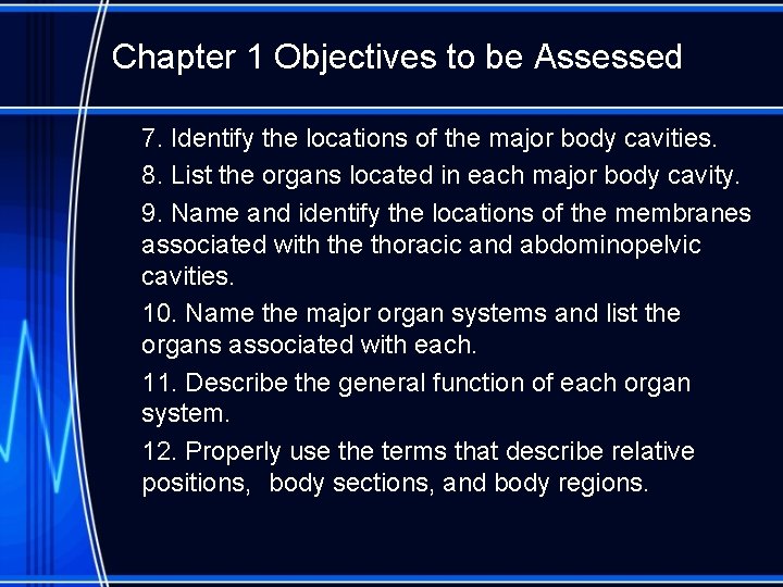 Chapter 1 Objectives to be Assessed 7. Identify the locations of the major body