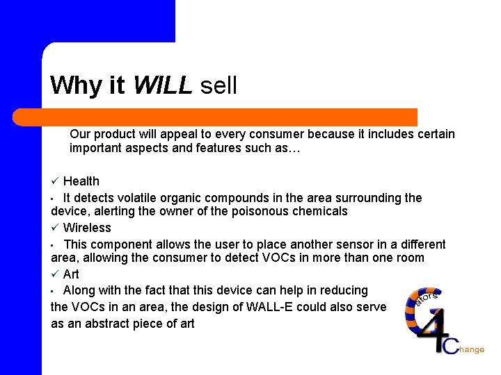 Why it WILL sell Our product will appeal to every consumer because it includes