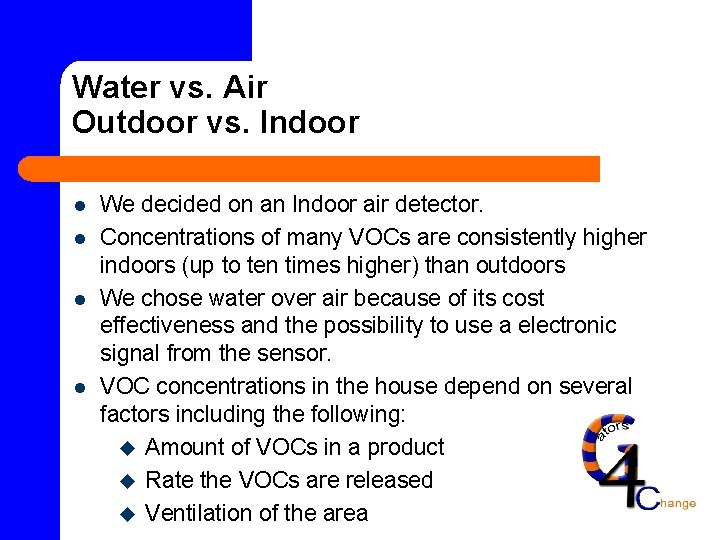 Water vs. Air Outdoor vs. Indoor l l We decided on an Indoor air
