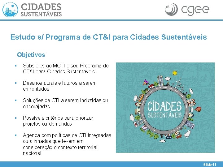 Estudo s/ Programa de CT&I para Cidades Sustentáveis Objetivos § Subsídios ao MCTI e