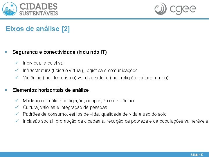 Eixos de análise [2] § Segurança e conectividade (incluindo IT) ü Individual e coletiva