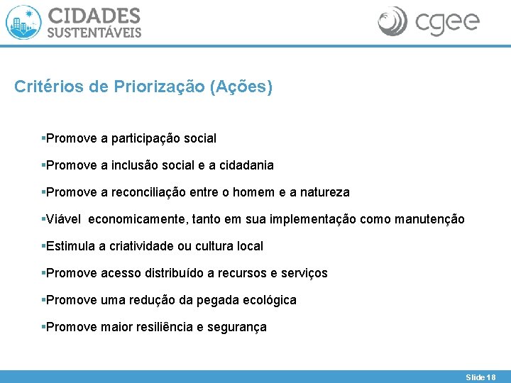 Critérios de Priorização (Ações) §Promove a participação social §Promove a inclusão social e a