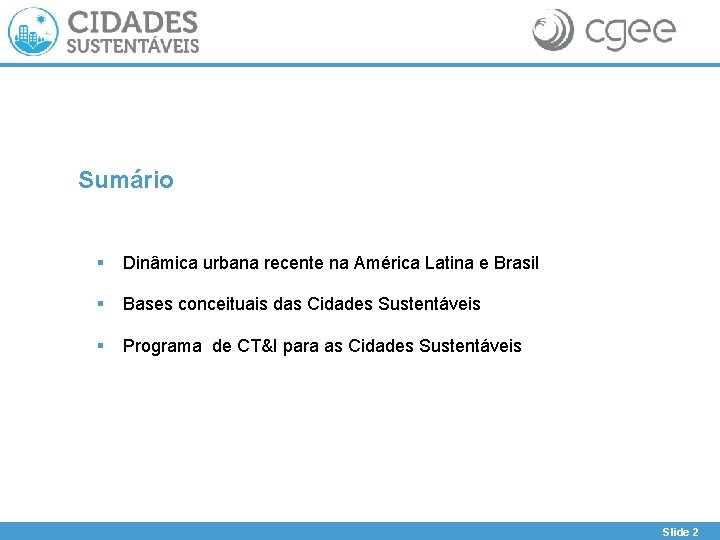 Sumário § Dinâmica urbana recente na América Latina e Brasil § Bases conceituais das