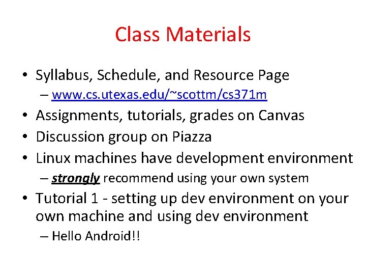 Class Materials • Syllabus, Schedule, and Resource Page – www. cs. utexas. edu/~scottm/cs 371