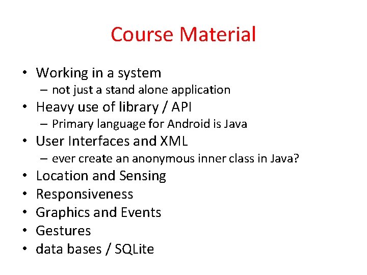 Course Material • Working in a system – not just a stand alone application