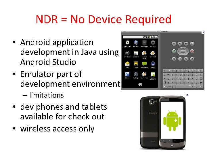 NDR = No Device Required • Android application development in Java using Android Studio