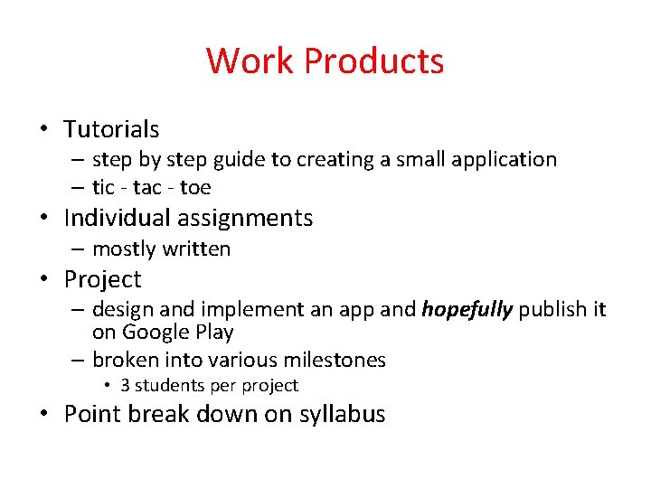 Work Products • Tutorials – step by step guide to creating a small application