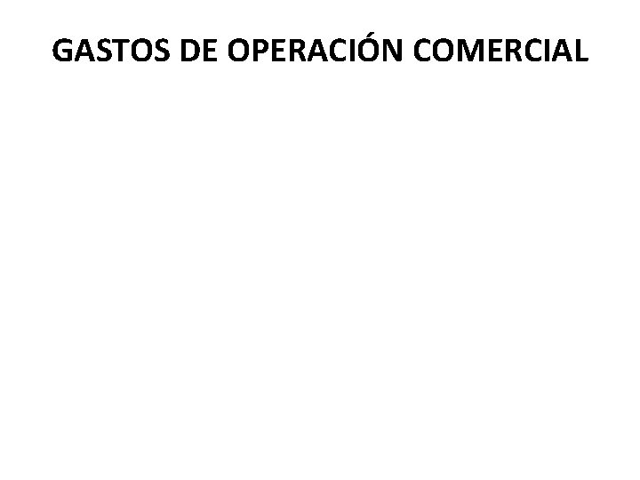 GASTOS DE OPERACIÓN COMERCIAL 