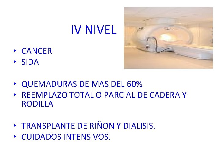 IV NIVEL • CANCER • SIDA • QUEMADURAS DE MAS DEL 60% • REEMPLAZO