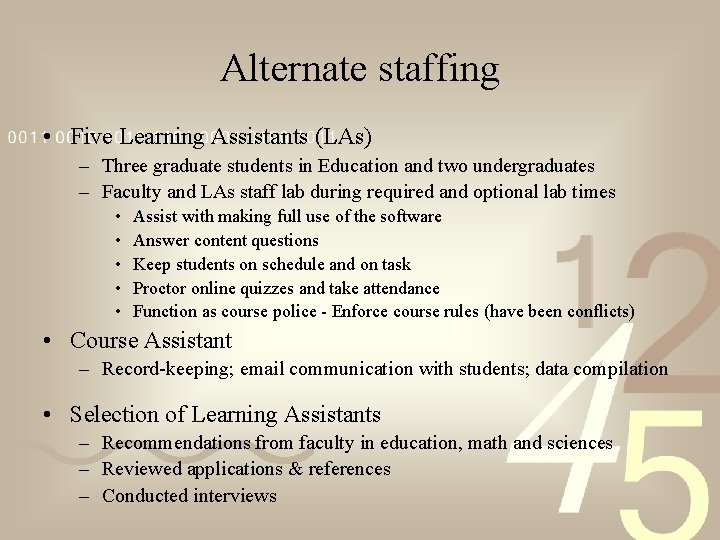 Alternate staffing • Five Learning Assistants (LAs) – Three graduate students in Education and