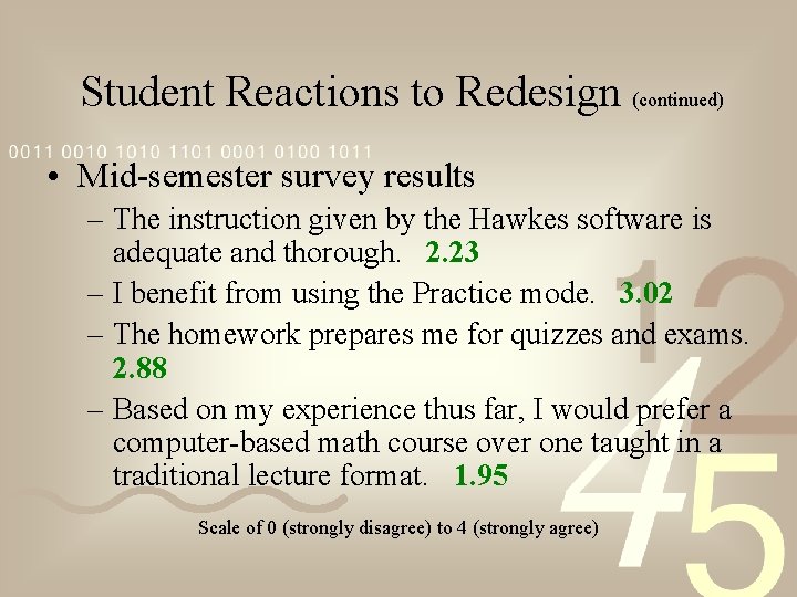 Student Reactions to Redesign (continued) • Mid-semester survey results – The instruction given by