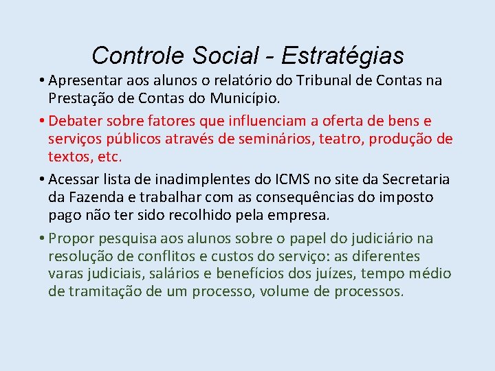 Controle Social - Estratégias • Apresentar aos alunos o relatório do Tribunal de Contas