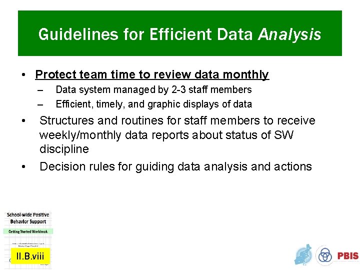 Guidelines for Efficient Data Analysis • Protect team time to review data monthly –