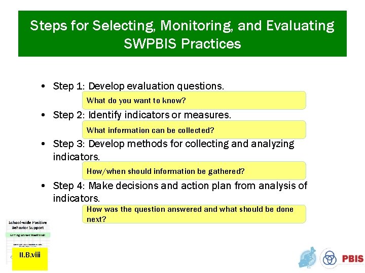 Steps for Selecting, Monitoring, and Evaluating SWPBIS Practices • Step 1: Develop evaluation questions.