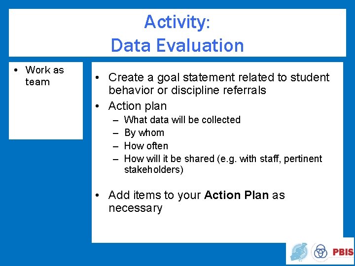 Activity: Data Evaluation • Work as team • Create a goal statement related to