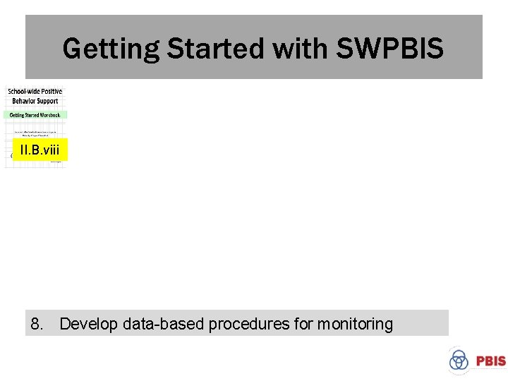 Getting Started with SWPBIS 1. Establish an effective leadership team 2. Develop brief statement