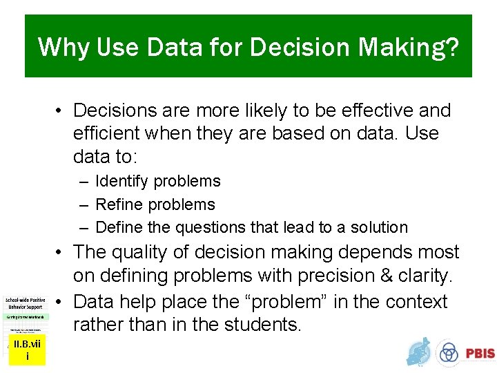 Why Use Data for Decision Making? • Decisions are more likely to be effective